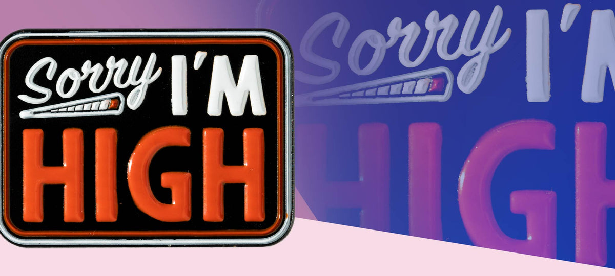 Sorry I’m High Pin - datacrew